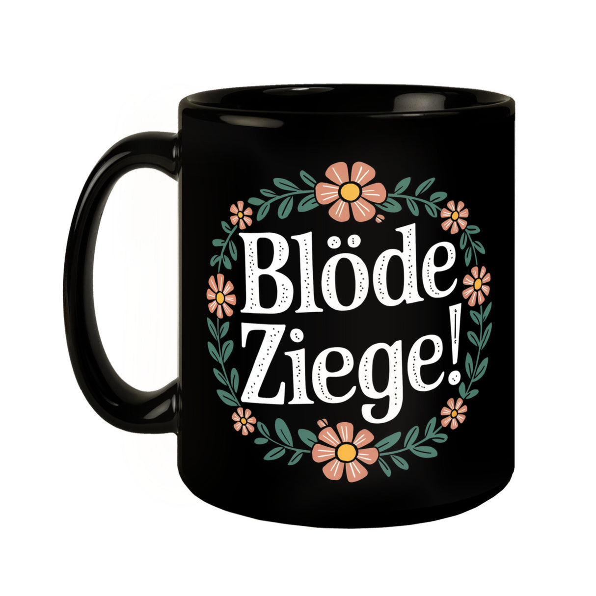 Blöde Ziege Blumensprache Tasse