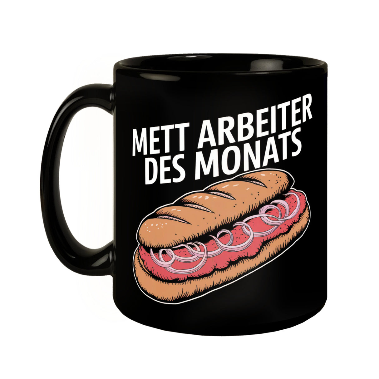 Brötchen mit Mettwurst - Mett Arbeiter des Monats Tasse