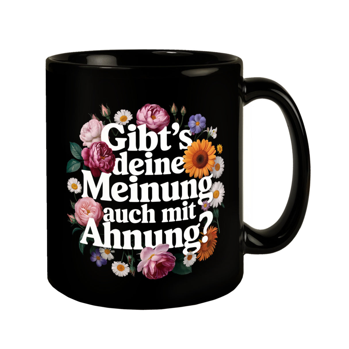 Gibts deine Meinung auch mit Ahnung Blumensprache Tasse