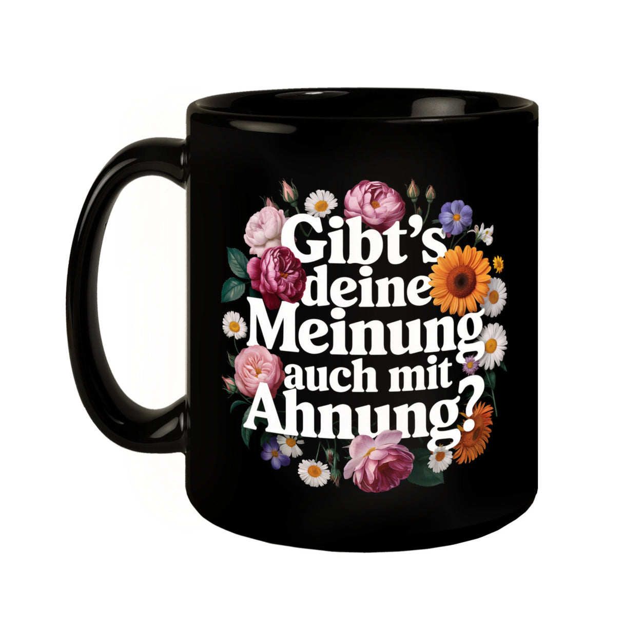 Gibts deine Meinung auch mit Ahnung Blumensprache Tasse