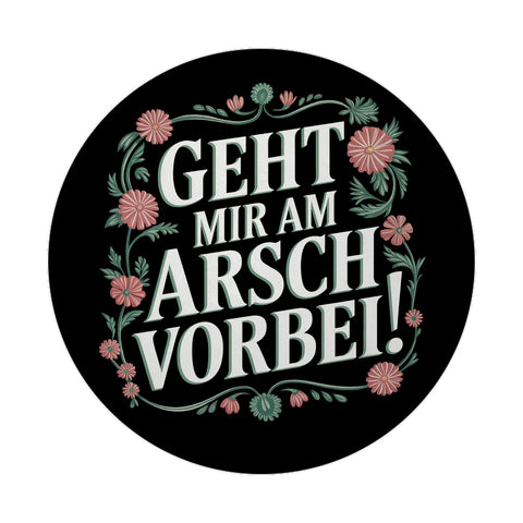 Geht mir am Arsch vorbei Blumensprache Magnet rund