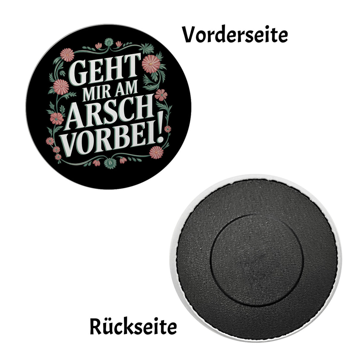 Geht mir am Arsch vorbei Blumensprache Magnet rund