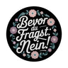 Bevor du fragst NEIN Blumensprache Magnet rund