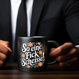 So eine Fickscheisse Blumensprache Tasse