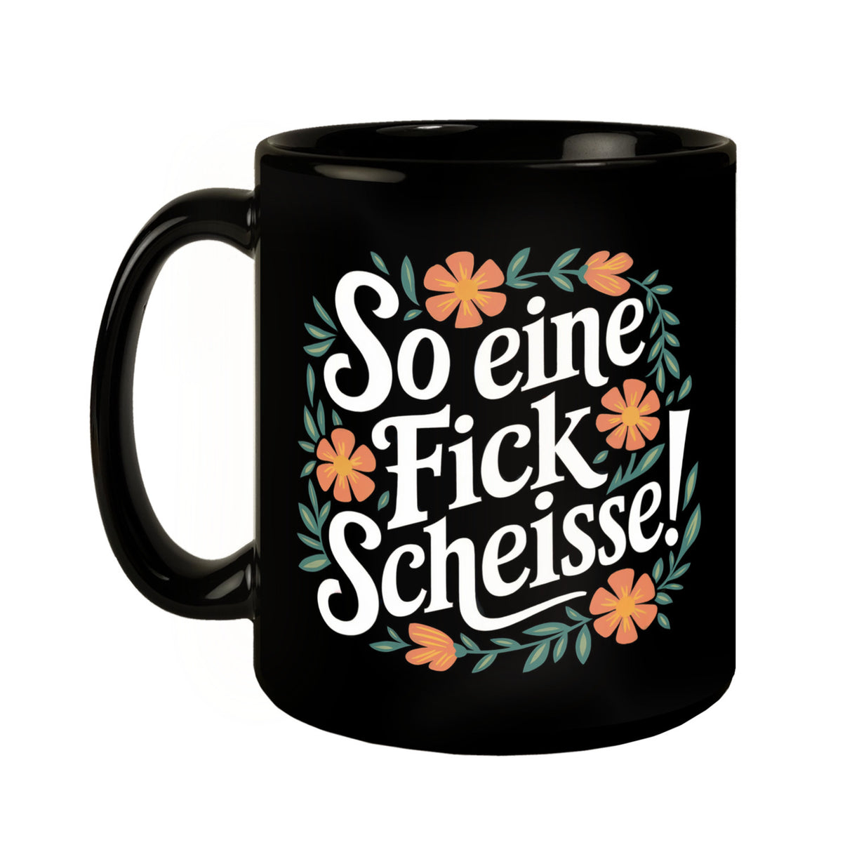 So eine Fickscheisse Blumensprache Tasse