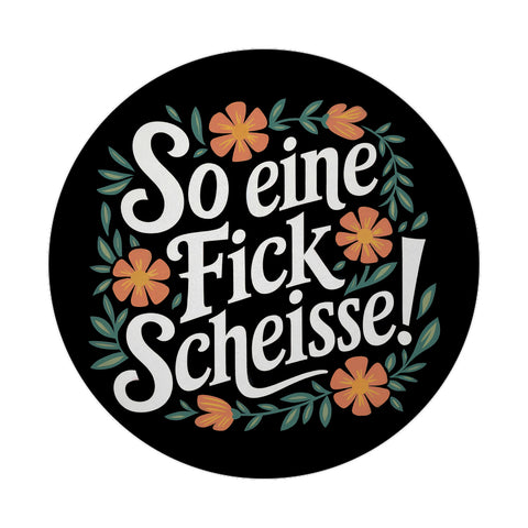 So eine Fickscheisse Blumensprache Magnet rund