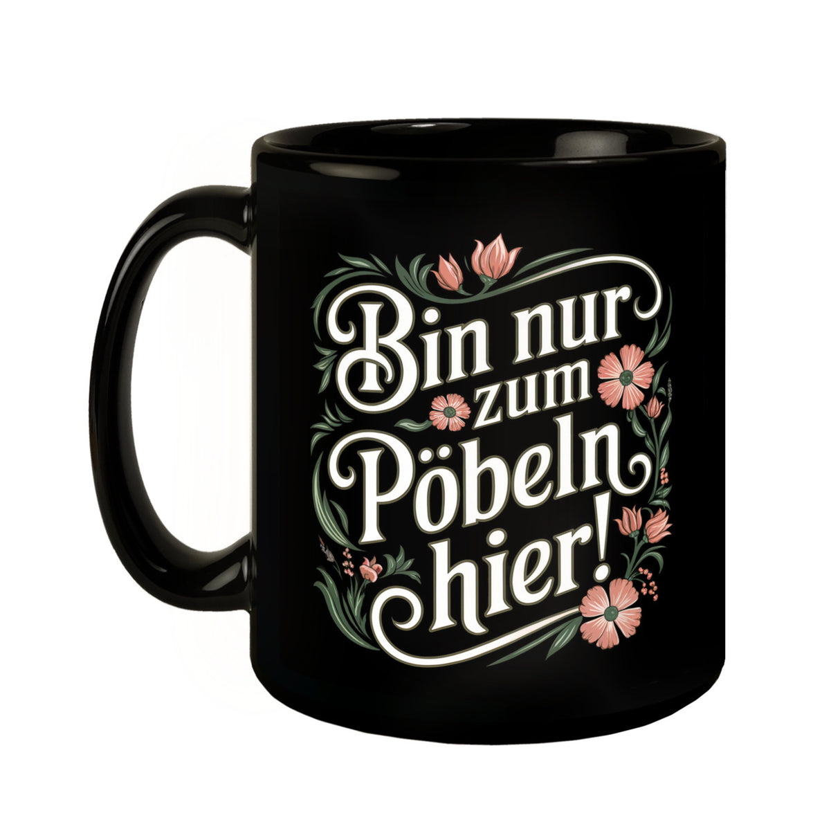 Bin nur zum Pöbeln hier Blumensprache Tasse