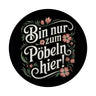 Bin nur zum Pöbeln hier Blumensprache Magnet rund