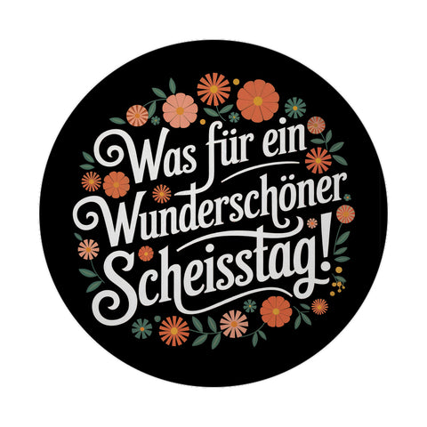 Was für ein wunderschöner Scheisstag Blumensprache Magnet rund