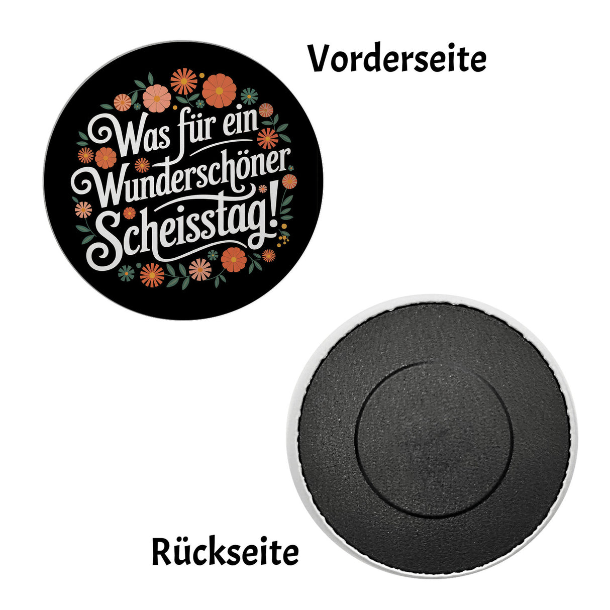 Was für ein wunderschöner Scheisstag Blumensprache Magnet rund