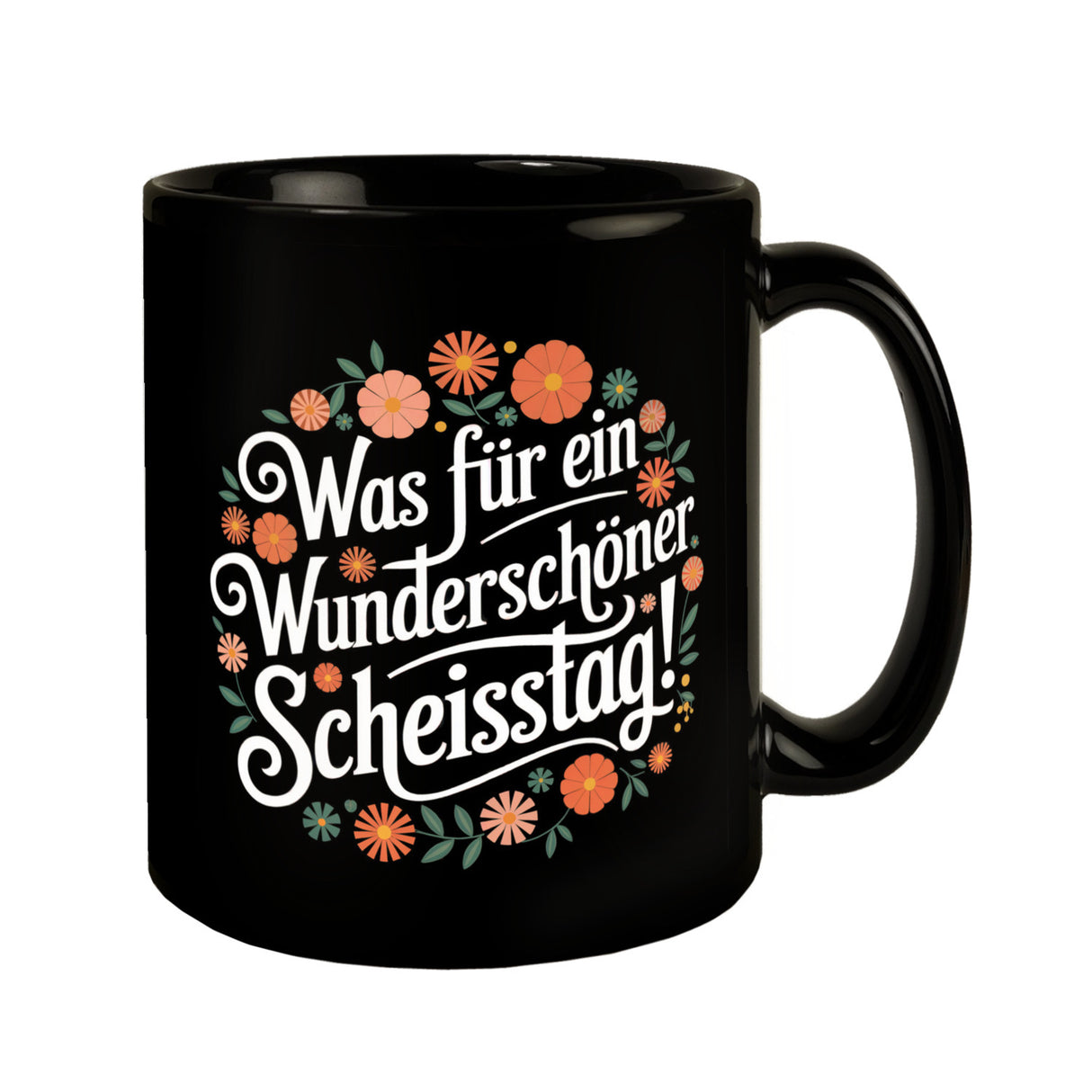 Was für ein wunderschöner Scheisstag Blumensprache Tasse