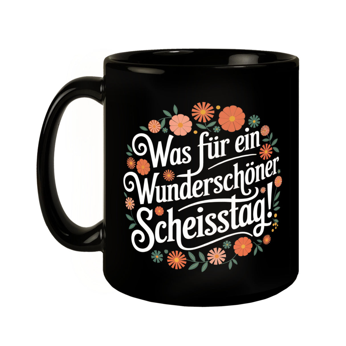 Was für ein wunderschöner Scheisstag Blumensprache Tasse