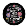 In meinem nächsten Leben mache ich was ohne Idioten Blumensprache Magnet rund