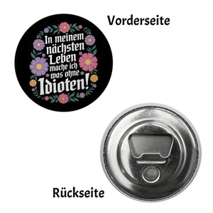 In meinem nächsten Leben mache ich was ohne Idioten Blumensprache Magnet rund