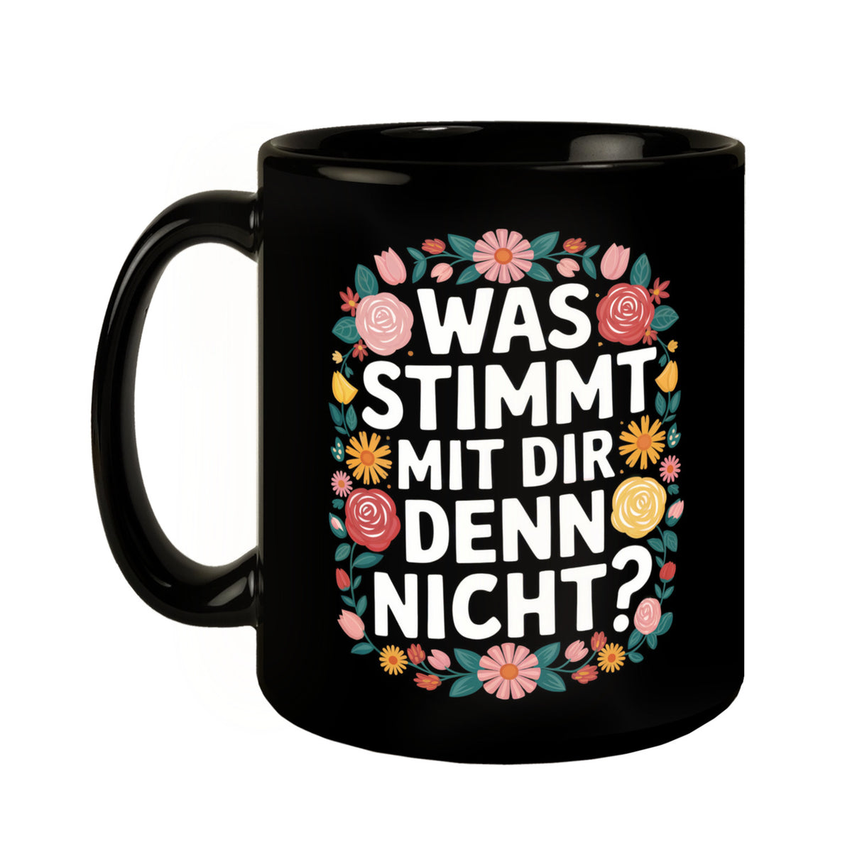 Was stimmt mit dir denn nicht Blumensprache Tasse