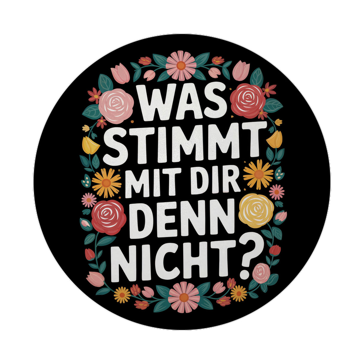 Was stimmt mit dir denn nicht Blumensprache Magnet rund