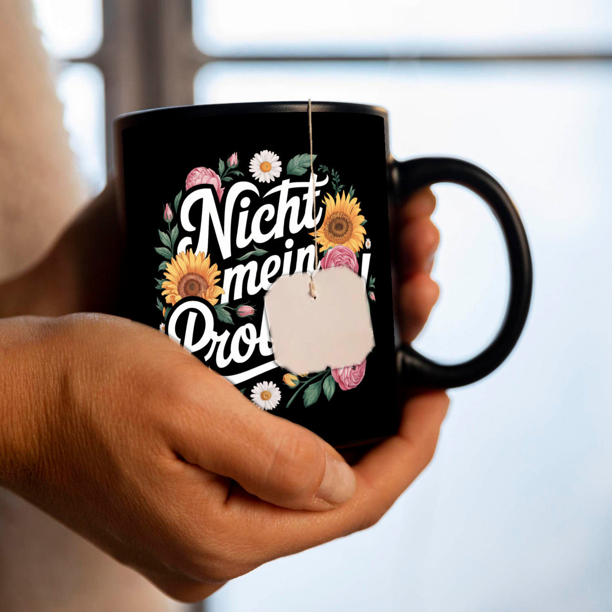 Nicht mein Problem Blumensprache Tasse