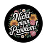 Nicht mein Problem Blumensprache Magnet rund