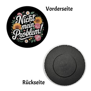 Nicht mein Problem Blumensprache Magnet rund