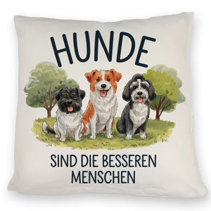 Hunde sind die besseren Menschen Kissen