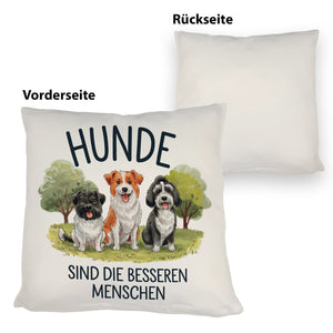 Hunde sind die besseren Menschen Kissen