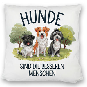 Hunde sind die besseren Menschen Kissen