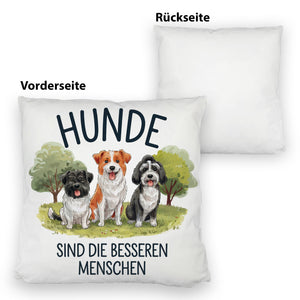 Hunde sind die besseren Menschen Kissen