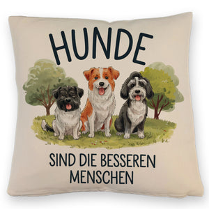 Hunde sind die besseren Menschen Kissen