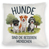 Hunde sind die besseren Menschen Kissen