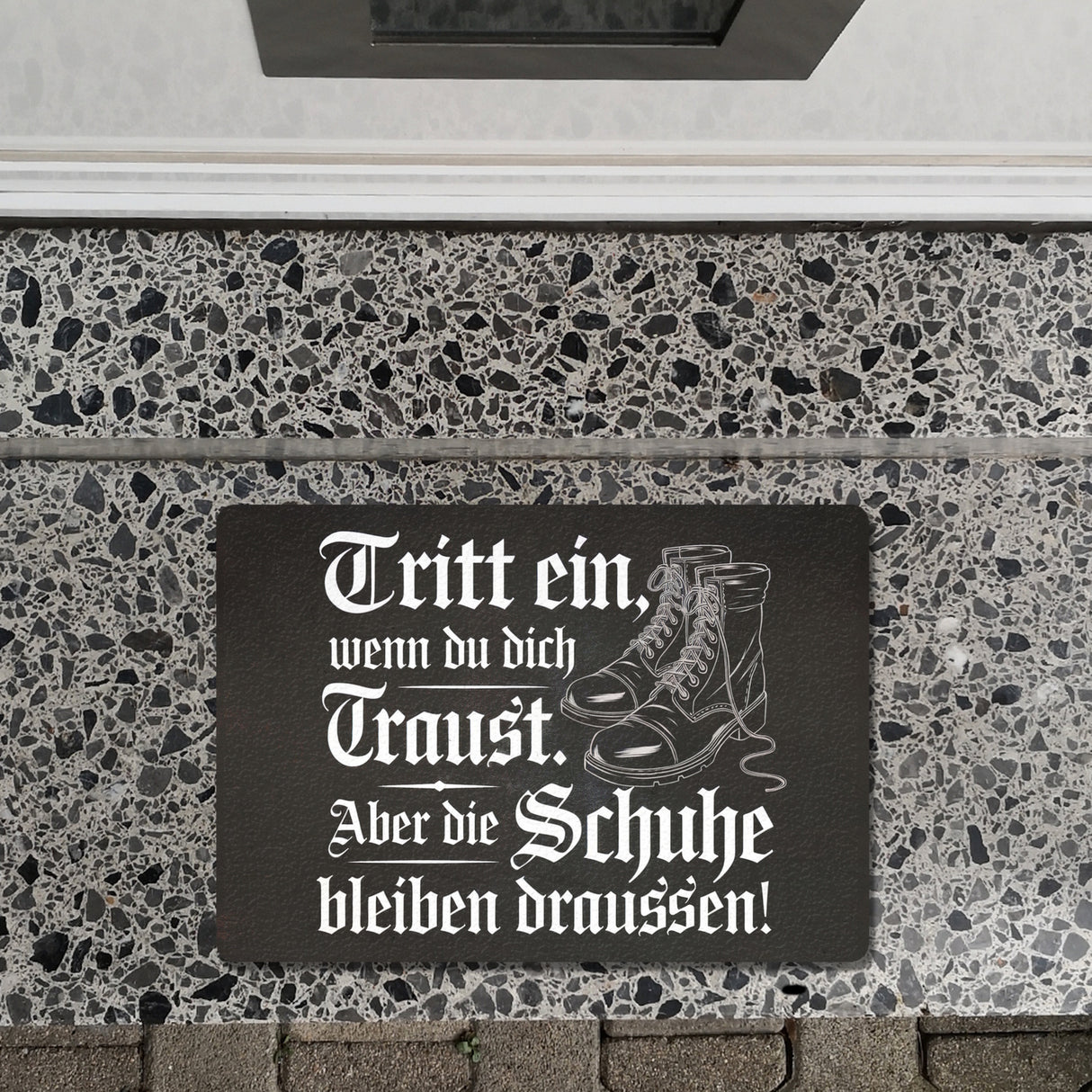 Tritt ein wenn du dich Traust Fußmatte in 35x50 cm ohne Rand - Schuhe bleiben draussen