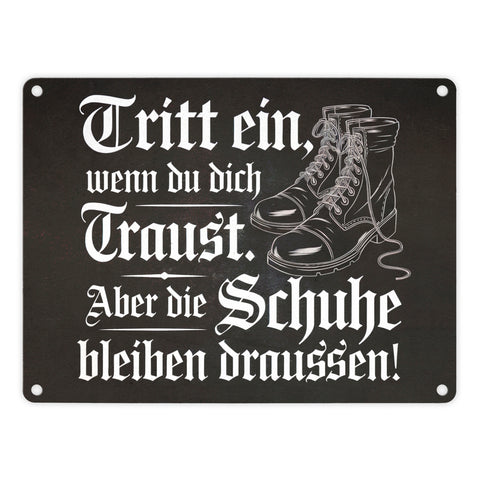 Tritt ein wenn du dich Traust Metallschild in 15x20 cm - Schuhe bleiben draussen