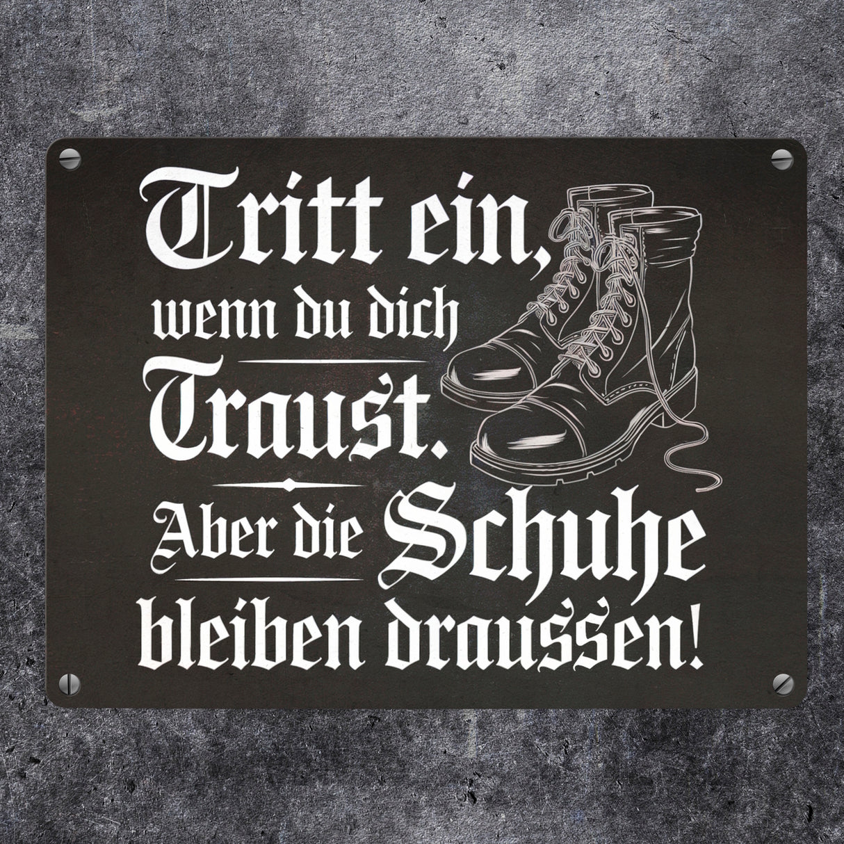 Tritt ein wenn du dich Traust Metallschild in 15x20 cm - Schuhe bleiben draussen