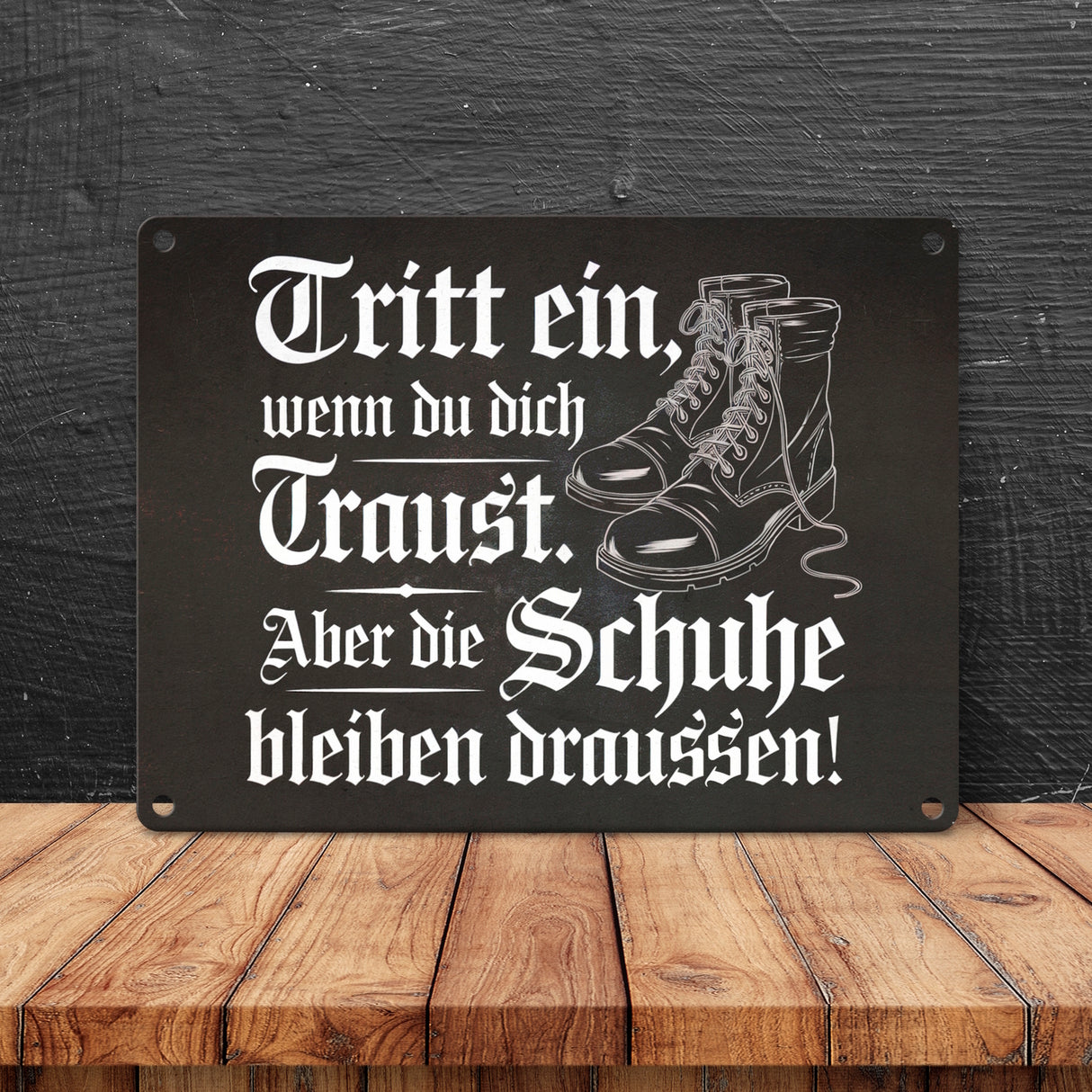 Tritt ein wenn du dich Traust Metallschild in 15x20 cm - Schuhe bleiben draussen