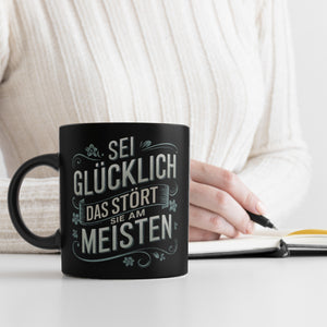 Sei glücklich das STÖRT SIE AM MEISTEN Tasse