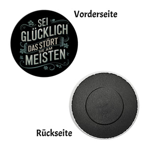 Sei glücklich das stört sie am meisten Magnet