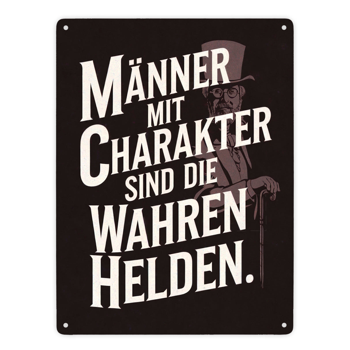 Männer mit Charakter sind die wahren Helden Metallschild in 15x20 cm