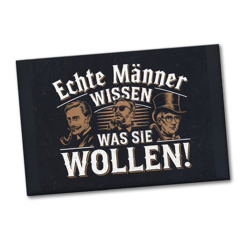 Echte Männer wissen, was sie wollen Souvenir Souvenir Magnet mit Gentlemans