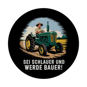 Bauer auf Traktor Magnet - Sei schlauer werde Bauer