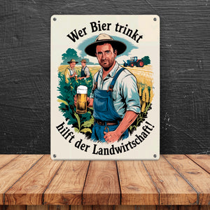 Wer Bier trinkt hilft der Landwirtschaft Metallschild in 15x20 cm