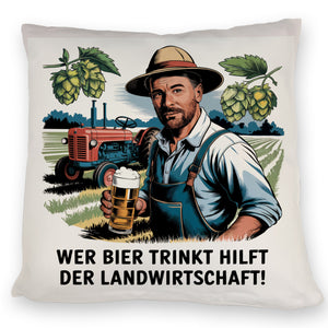 Wer Bier trinkt hilft der Landwirtschaft Kissen