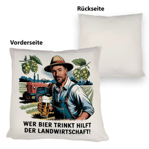 Wer Bier trinkt hilft der Landwirtschaft Kissen