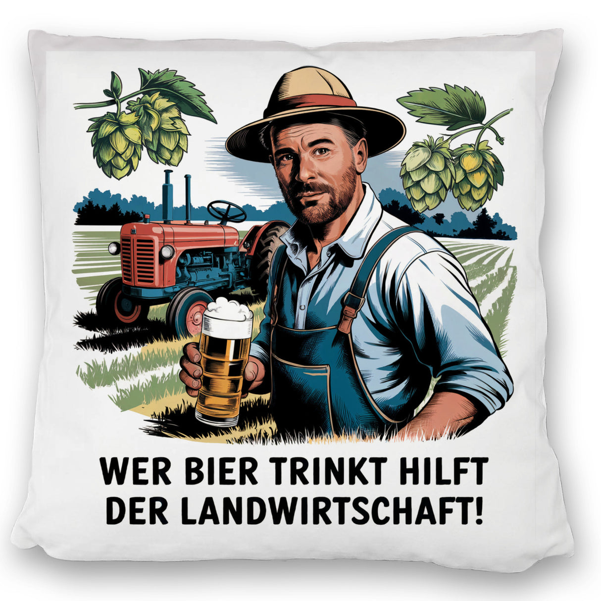 Wer Bier trinkt hilft der Landwirtschaft Kissen