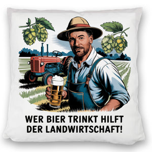 Wer Bier trinkt hilft der Landwirtschaft Kissen