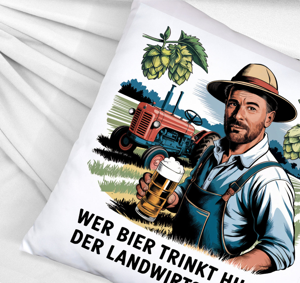 Wer Bier trinkt hilft der Landwirtschaft Kissen