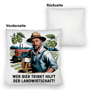 Wer Bier trinkt hilft der Landwirtschaft Kissen