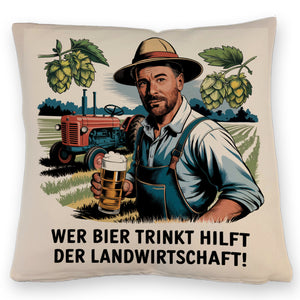 Wer Bier trinkt hilft der Landwirtschaft Kissen