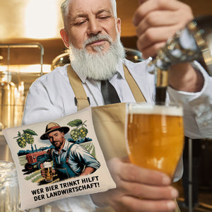 Wer Bier trinkt hilft der Landwirtschaft Kissen