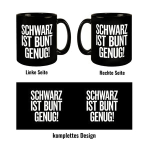 Schwarz ist bunt genug Tasse