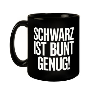 Schwarz ist bunt genug Tasse