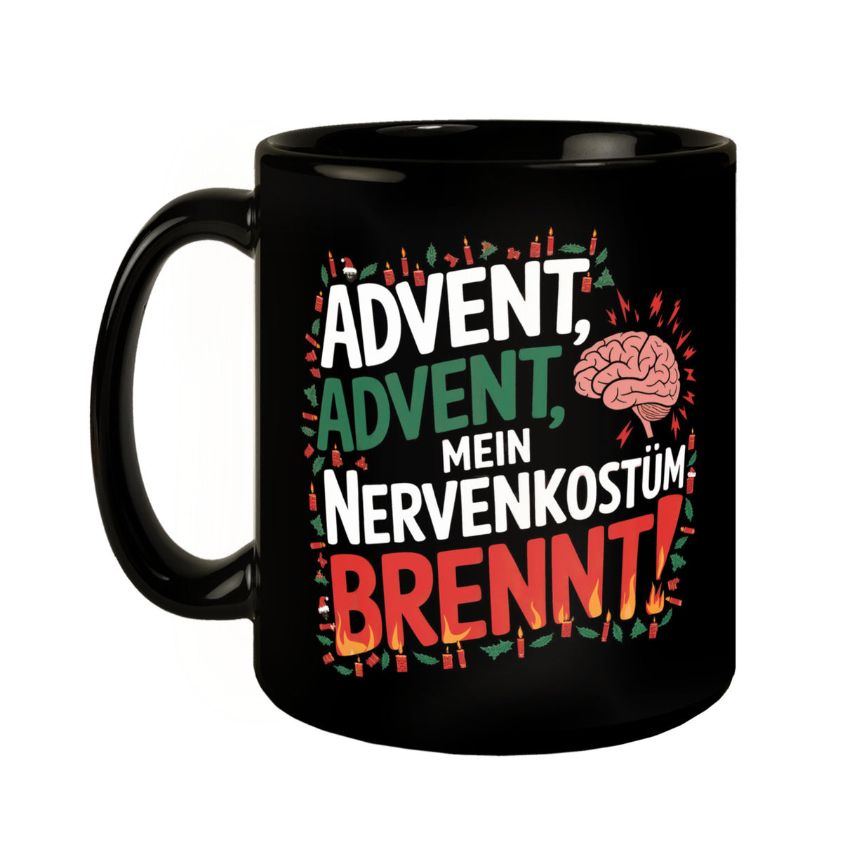 Advent Advent mein Nervenkostüm brennt Tasse